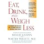 Eat, Drink, and Weigh Less: A Flexible and Delicious Way to Shrink Your Waist Without Going Hungry