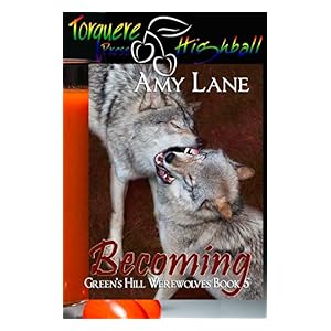 【クリックで詳細表示】Becoming， Green’s Hill Werewolves Book 5， a BBA Menage story [Kindle版]
