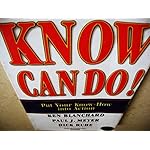 Know Can Do! Put Your Know-How Into Actions by Ken Blanchard ( MRP 250 )