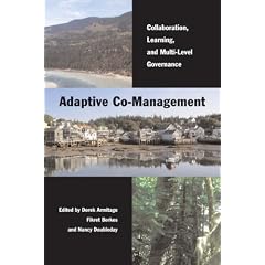Adaptive Co-Management: Collaboration, Learning, and Multi-Level Governance (Sustainability & the Environment)