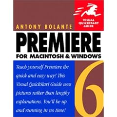 Premiere 6 for Macintosh and Windows: Visual Quickstart Guide (Visual Quickstart Guides)