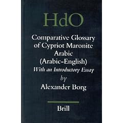 A Comparative Glossary of Cypriot Maronite Arabic: With an Introductory Essay (Handbook of Oriental Studies)