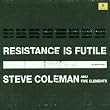 Resistance Is Futile