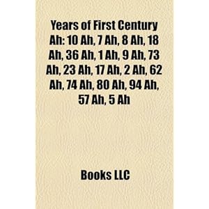 【クリックで詳細表示】Years of First Century Ah： 10 Ah， 7 Ah， 8 Ah， 18 Ah， 36 Ah， 1 Ah， 9 Ah， 73 Ah， 23 Ah， 17 Ah， 2 Ah， 62 Ah， 74 Ah， 80 Ah， 94 Ah， 57 Ah， 5 Ah [ペーパーバック]