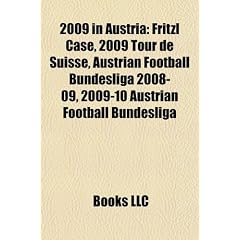 2009 in Austria: Fritzl Case, 2009 Tour de Suisse, Austrian Football Bundesliga 2008-09, 2009-10 Austrian Football Bundesliga