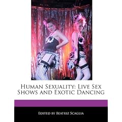 Human Sexuality: Live Sex Shows and Exotic Dancing