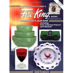 Anchor Hocking's Fire-King and More: Identification and Value Guide Including Early American Prescot and Wexford