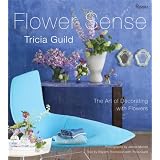 Tricia Guild Flower Sense: The Art of Decorating with FlowersTricia Guild�ɂ��