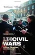 Uncivil Wars: Political Campaigns in a Media Age