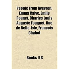 People from Aveyron: Emma Calv, Mile Pouget, Charles Louis Auguste Fouquet, Duc de Belle-Isle, Franois Chabot