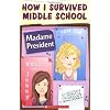 Madame President (How I Survived Middle School)