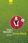 Fever Pitch. Ballfieber - Die Geschichte eines Fans.