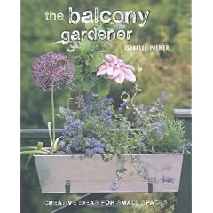 The Balcony Gardener: Creative Ideas for Small Spaces