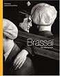 Brassai: The Monograph
