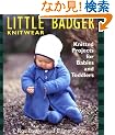 Little Badger Knitwear: Knitted Projects for Babies and Toddlers