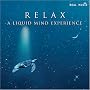 Relax: A Liquid Mind Experience