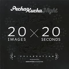 Pecha Kucha Knight: 20 Images X 20 Seconds