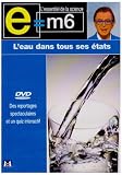 [DVD] E=M6 : L'eau dans tous ses états