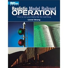 Realistic Model Railroad Operation: How to Run Your Trains Like the Real Thing (Model Railroader Books)