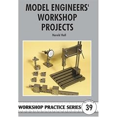 Model Engineers' Workshop Projects (Workshop Practice)