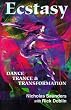 Ecstasy: Dance, Trance & Transformation