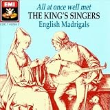 [Music] All At Once Well Met: English Madrigals; The King's Singers