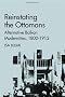 Reinstating the Ottomans: Alternative Balkan Modernities, 1800-1912