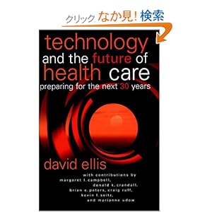 【クリックでお店のこの商品のページへ】Technology and the Future of Health Care: Preparing for the Next 30 Years (J-B AHA Press)
