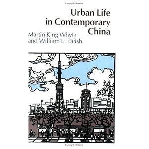 【クリックで詳細表示】Urban Life in Contemporary China： Martin King Whyte， William L. Parish： 洋書