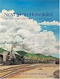 [Book] Next Stop Honolulu!: The Story of the Oahu Railway & Land Company