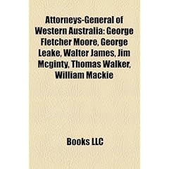 Attorneys-General of Western Australia: George Fletcher Moore, George Leake, Walter James, Jim McGinty, Thomas Walker, William MacKie