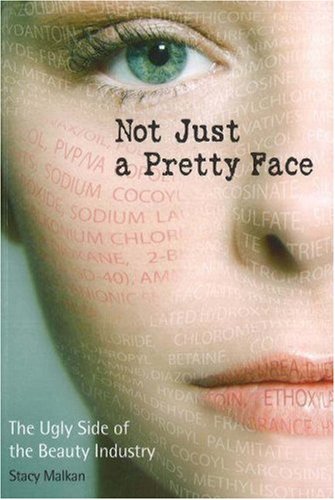  Not Just a Pretty Face: The Ugly Side of the Beauty Industry