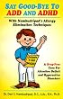 Say Good-Bye to Add and Adhd (Say Good-Bye To...)