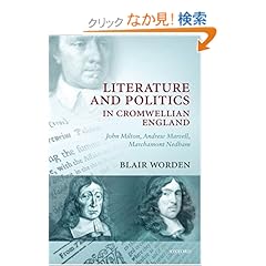 【クリックでお店のこの商品のページへ】Literature and Politics in Cromwellian England: John Milton, Andrew Marvell, Marchamont Nedham: Blair Worden: 洋書