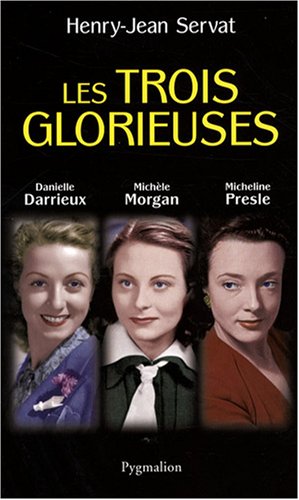  Les trois glorieuses : Danielle Darrieux, Michèle Morgan, Micheline Presle