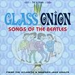 Glass Onion: Songs of the Beatles