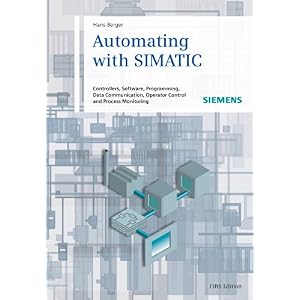 【クリックで詳細表示】Automating with SIMATIC： Controllers， Software， Programming， Data： Hans Berger： 洋書