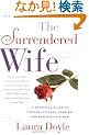 The Surrendered Wife: A Practical Guide To Finding Intimacy, Passion and Peace