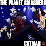 [CD]ザ・プラネット・スマッシャーズ CATMAN
