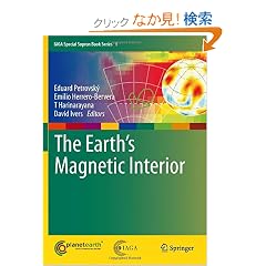 The Earth's Magnetic Interior (Iaga Special Sopron Book Series)