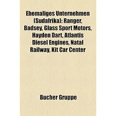 Ehemaliges Unternehmen (Sudafrika): Ranger, Badsey, Glass Sport Motors, Hayden Dart, Atlantis Diesel Engines, Natal Railway, Kit Car Center