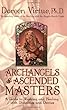 Archangels and Ascended Masters: A Guide to Working and Healing With Divinities and Deities