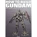HOW TO BUILD GUNDAM &2������