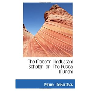 【クリックで詳細表示】The Modern Hindustani Scholar； or， The Pucca Munshi