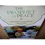 The Prophet of Peace - Teachings of The Prophet Muhammad