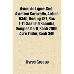 Avion de Ligne: Sud-Aviation Caravelle, Airbus A340, Boeing 787, Bac 1-11, SAAB 90 Scandia, Douglas DC-8, SAAB 2000, Avro Tudor, SAAB