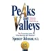 Peaks and Valleys: Making Good and Bad Times Work for You - at Work and in Life