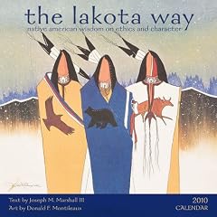 The Lakota Way 2010 Calendar: Native American Wisdom on Ethics and Character