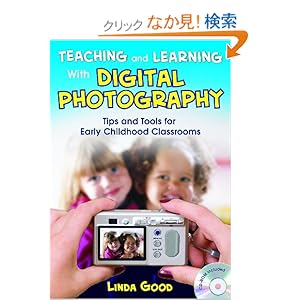 【クリックでお店のこの商品のページへ】Teaching and Learning With Digital Photography: Tips and Tools for Early Childhood Classrooms: Linda Good: 洋書