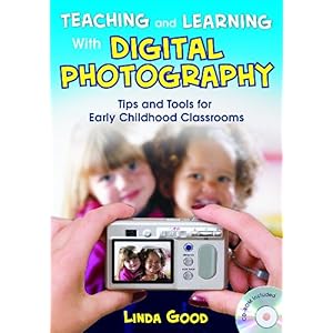 【クリックで詳細表示】Teaching and Learning With Digital Photography： Tips and Tools for Early Childhood Classrooms： Linda Good： 洋書